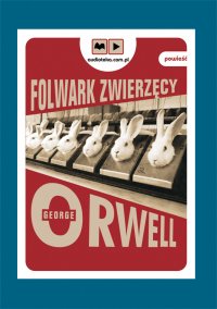 Folwark Zwierzęcy - George Orwell, Bartłomiej Zborski, Tadeusz Sznuk