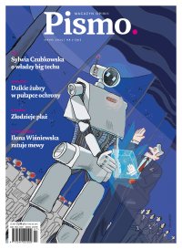 Pismo. Magazyn Opinii 07/2025 - Ilona Wiśniewska, Sylwia Czubkowska, Zuzanna Kowalczyk, Maria Halber