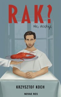 Rak? Nie, dziękuję - Krzysztof Koch