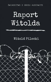 Raport Witolda - Witold Pilecki