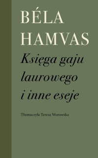Księga gaju laurowego i inne eseje - Béla Hamvas 