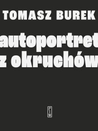 Autoportret z okruchów - Tomasz Burek