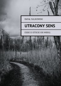Utracony sens - Rafał Sulikowski