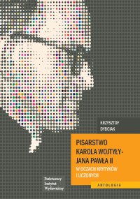 Pisarstwo Karola Wojtyły - Jana Pawła II w oczach krytyków i uczonych - Opracowanie zbiorowe , Opracowanie zbiorowe 