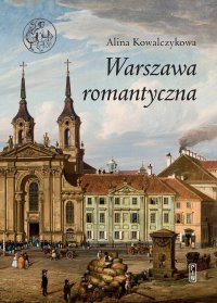 Warszawa romantyczna - Alina Kowalczykowa