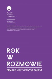 Rok w rozmowie. Pisarze krytycznym okiem - 