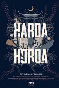 Harda Horda. Antologia opowiadań - Ewa Białołęcka, Aleksandra Janusz, Martyna Raduchowska, Agnieszka Hałas, Aneta Jadowska, Marta Kisiel, Anna Nieznaj, Magdalena Kubasiewicz, Anna Hrycyszyn, Anna Kańtoch, Milena Wójtowicz, Aleksandra Zielińska