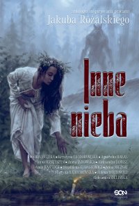 Inne Nieba - Ewa Białołęcka, Aleksandra Janusz, Anna Kańtoch, Krystyna Chodorowska, Martyna Raduchowska, Agnieszka Hałas, Aneta Jadowska, Aleksandra Zielińska, Anna Nieznaj, Magdalena Kubasiewicz, Anna Hrycyszyn, Milena Wójtowicz, Jakub Różalski