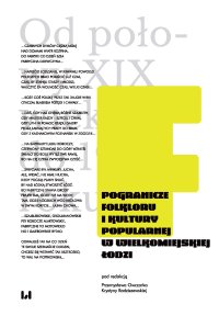 Pogranicze folkloru i kultury popularnej w wielkomiejskiej Łodzi. Od połowy XIX wieku do 1939 roku - Krystyna Radziszewska, Przemysław Owczarek