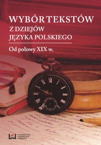 Wybór tekstów z dziejów języka polskiego. Tom 2: Od połowy XIX w. - Marek Cybulski