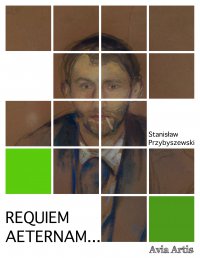 Requiem aeternam... - Stanisław Przybyszewski