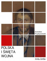 Polska i święta wojna - Stanisław Przybyszewski