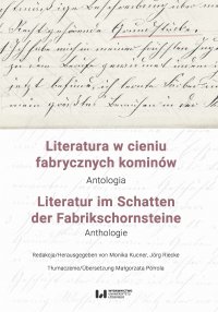 Literatura w cieniu fabrycznych kominów. Antologia / Literatur im Schatten der Fabrikschornsteine. Anthologie - Monika Kucner