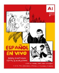 Español En Vivo. Gadaj Z Nativami Czytaj Z Noblistami. E-Podręcznik Do Hiszpańskiego A1 - Opracowanie zbiorowe 