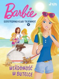Barbie - Siostrzany klub tajemnic 4 - Wiadomość w butelce - Opracowanie zbiorowe 