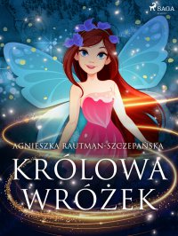 Królowa wróżek - Agnieszka Rautman Szczepańska