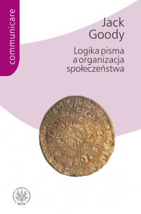 Logika pisma a organizacja społeczeństwa - Jack Goody