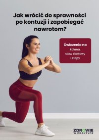 Jak wrócić do sprawności po kontuzji i zapobiegać nawrotom? Ćwiczenia na kolana, staw skokowy i stopy - praca zbiorowa