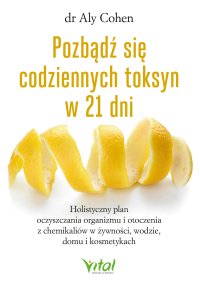 Pozbądź się codziennych toksyn w 21 dni - Anna Bergiel, Dr Aly Cohen