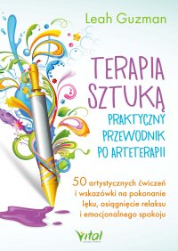 Terapia sztuką. Praktyczny przewodnik po arteterapii - Iwona Szopa, Leah Guzman