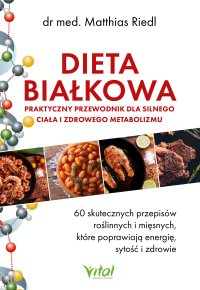 Dieta białkowa - praktyczny przewodnik dla silnego ciała i zdrowego metabolizmu - Matthias Riedl