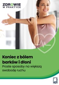 Koniec z bólem barków i dłoni. Proste sposoby na większą swobodę ruchu - prof. dr Thomas Wessinghage , Gabriela Schwarz