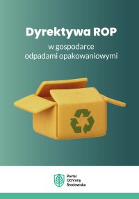 Dyrektywa ROP w gospodarce odpadami opakowaniowymi - Opracowanie zbiorowe 