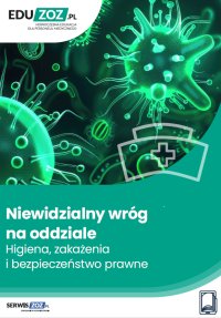 Niewidzialny wróg na oddziale. Higiena, zakażenia i bezpieczeństwo prawne - Karol Olejnik 