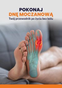 Pokonaj dnę moczanową. Twój przewodnik po życiu bez bólu - Opracowanie zbiorowe 