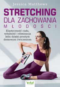 Stretching dla zachowania młodości - Jessica Matthews, Renata Czernik