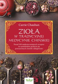 Zioła w Tradycyjnej Medycynie Chińskiej - Anna Jurga, Carrie Chauhan