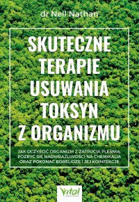 Skuteczne terapie usuwania toksyn z organizmu - Katarzyna Liszyk, Neil Nathan