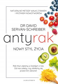 Antyrak. Nowy styl życia - David Servan-Schreiber, Piotr Amsterdamski, Grzegorz Kołodziejczyk