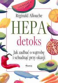 Hepadetoks Jak zadbać o wątrobę i schudnąć przy okazji - 