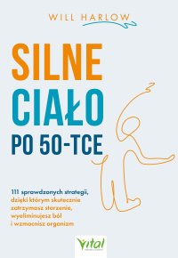 Silne ciało po 50-tce - Emilia Kiszycka, Will Harlow