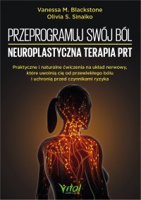Przeprogramuj swój ból. Neuroplastyczna terapia PRT - Agata Wójcik, Vanessa M. Blackstone