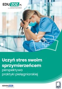 Uczyń stres swoim sprzymierzeńcem  perspektywa  praktyki pielęgniarskiej - Natalia Pietrulewicz 
