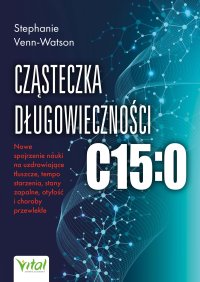 Cząsteczka długowieczności C15:0 - Magdalena Szewczuk, Stephanie Venn-Watson