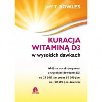 Kuracja witaminą D3 w wysokich dawkach - Jeff T Bowles