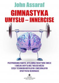 Gimnastyka Umysłu – Innercise - John Assaraf
