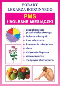 PMS i bolesne miesiączki. Porady lekarza rodzinnego - Opracowanie zbiorowe 