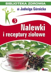 Nalewki i receptury ziołowe - Jadwiga Górnicka