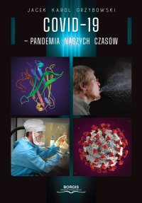 COVID-19 – pandemia naszych czasów - Jacek Karol Grzybowski
