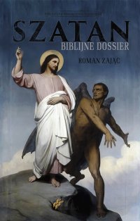 Szatan Biblijne Dossier - Roman Zając