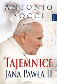 Tajemnice Jana Pawła II - Antonio Socci