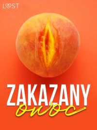Zakazany owoc – 8 opowiadań erotycznych - LUST authors