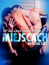 W niespodziewanych miejscach. 3 serie erotyczne autorstwa Vanessy Salt - Vanessa Salt 