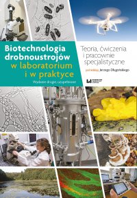 Biotechnologia drobnoustrojów w laboratorium i w praktyce. Teoria, ćwiczenia i pracownie specjalistyczne - Jerzy Długoński