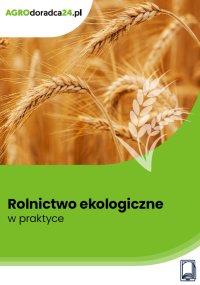 Rolnictwo ekologiczne w praktyce - Magdalena Świąder , Paweł Majcher, Elżbieta Kapusta, Agnieszka Głowacka