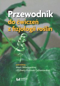 Przewodnik do ćwiczeń z fizjologii roślin - Maria Skłodowska